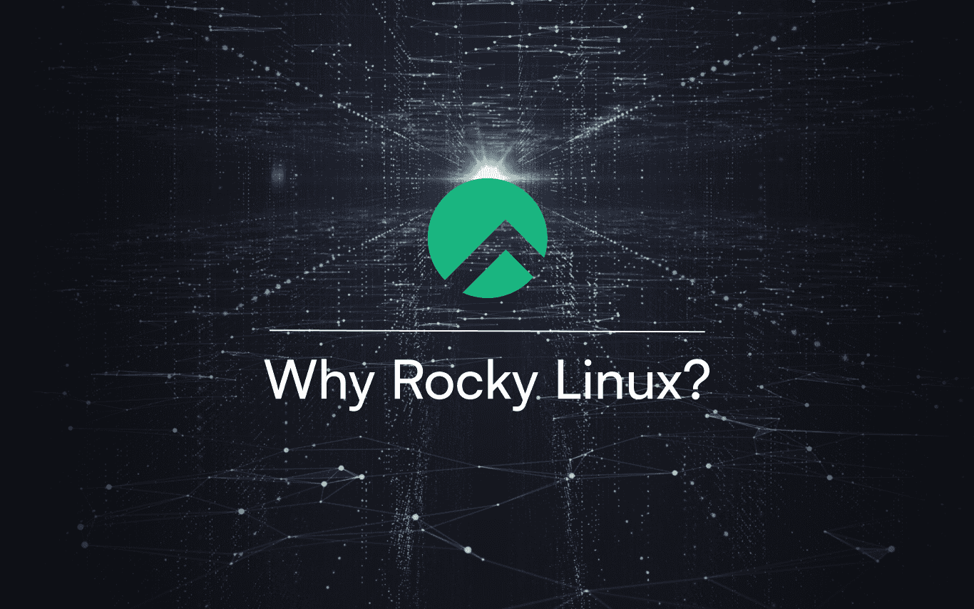 Why Rocky Linux? Enterprise Linux, built to last